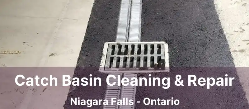 Catch Basin Cleaning & Repair Niagara Falls - Ontario