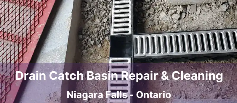Drain Catch Basin Repair & Cleaning Niagara Falls - Ontario