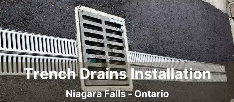  Trench Drains Installation Niagara Falls - Ontario