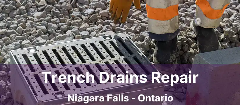  Trench Drains Repair Niagara Falls - Ontario